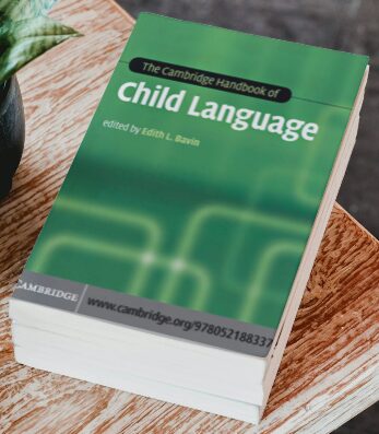 The Cambridge Handbook of Child Language (Cambridge Handbooks in Language and Linguistics)